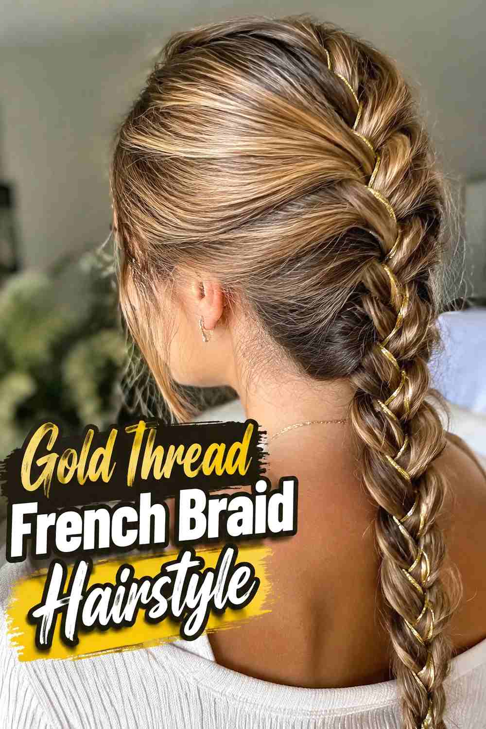 9. Gold Thread French Braid Hairstyle