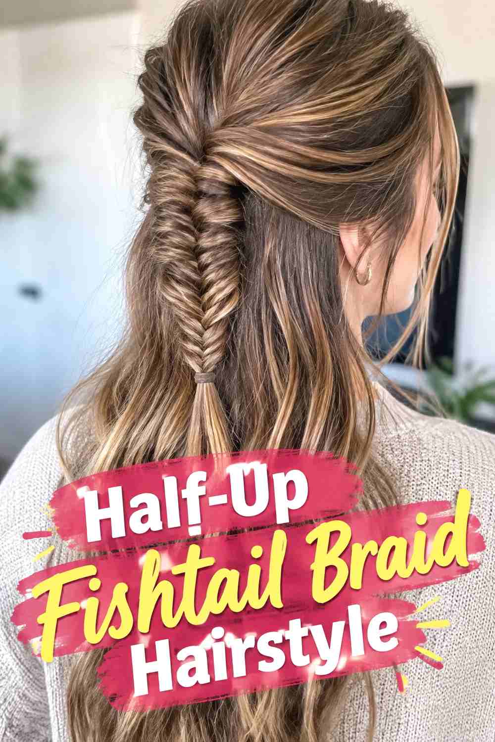 13. Half Up Fishtail Braid Hairstyle