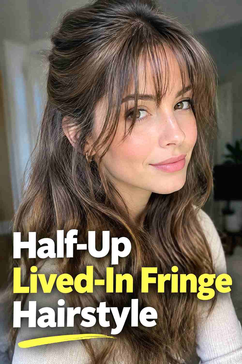 10. Half Up Lived In Fringe Hairstyle
