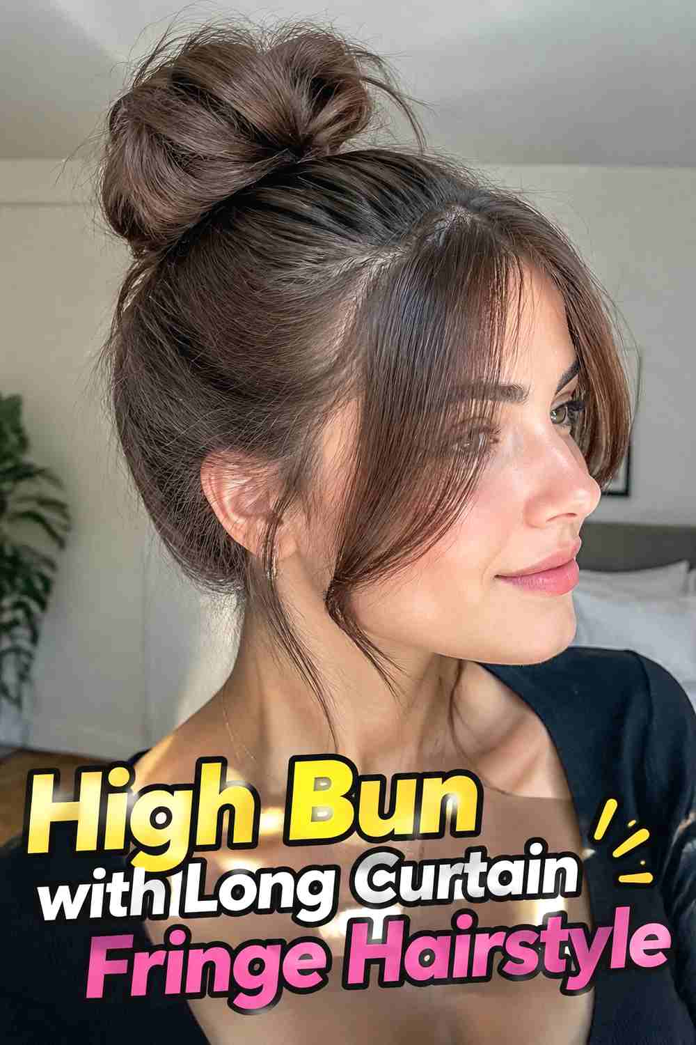 4. High Bun With Long Curtain Fringe Hairstyle