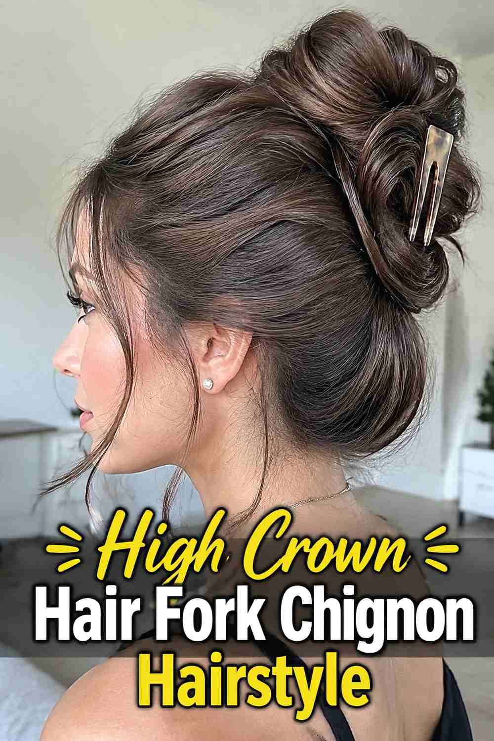 11. High Crown Hair Fork Chignon Hairstyle