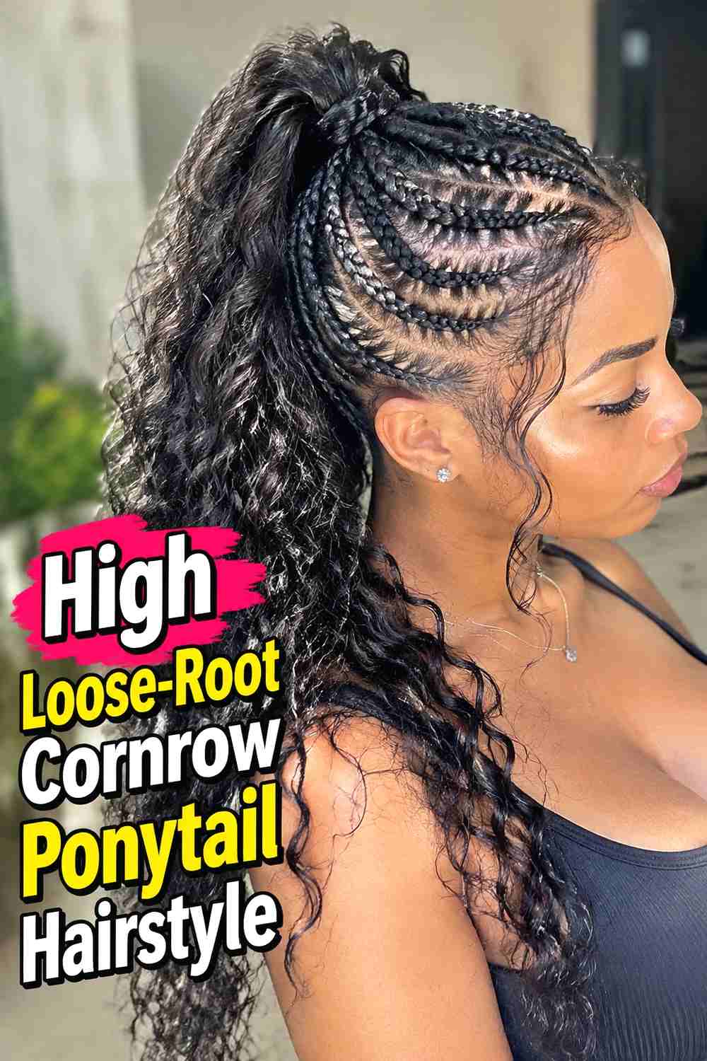 2. High Loose Root Cornrow Ponytail Hairstyle