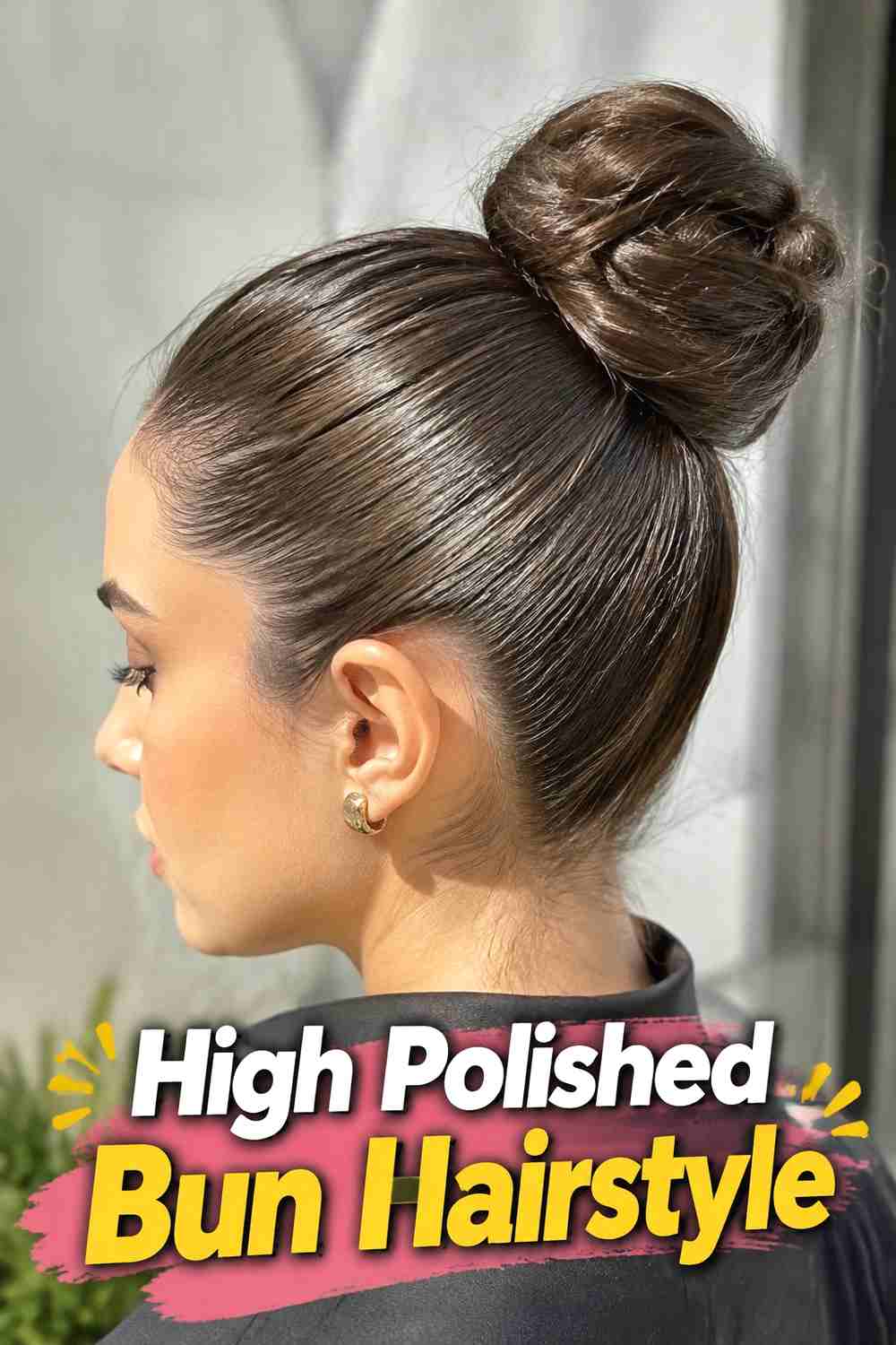 6. High Polished Bun Hairstyle