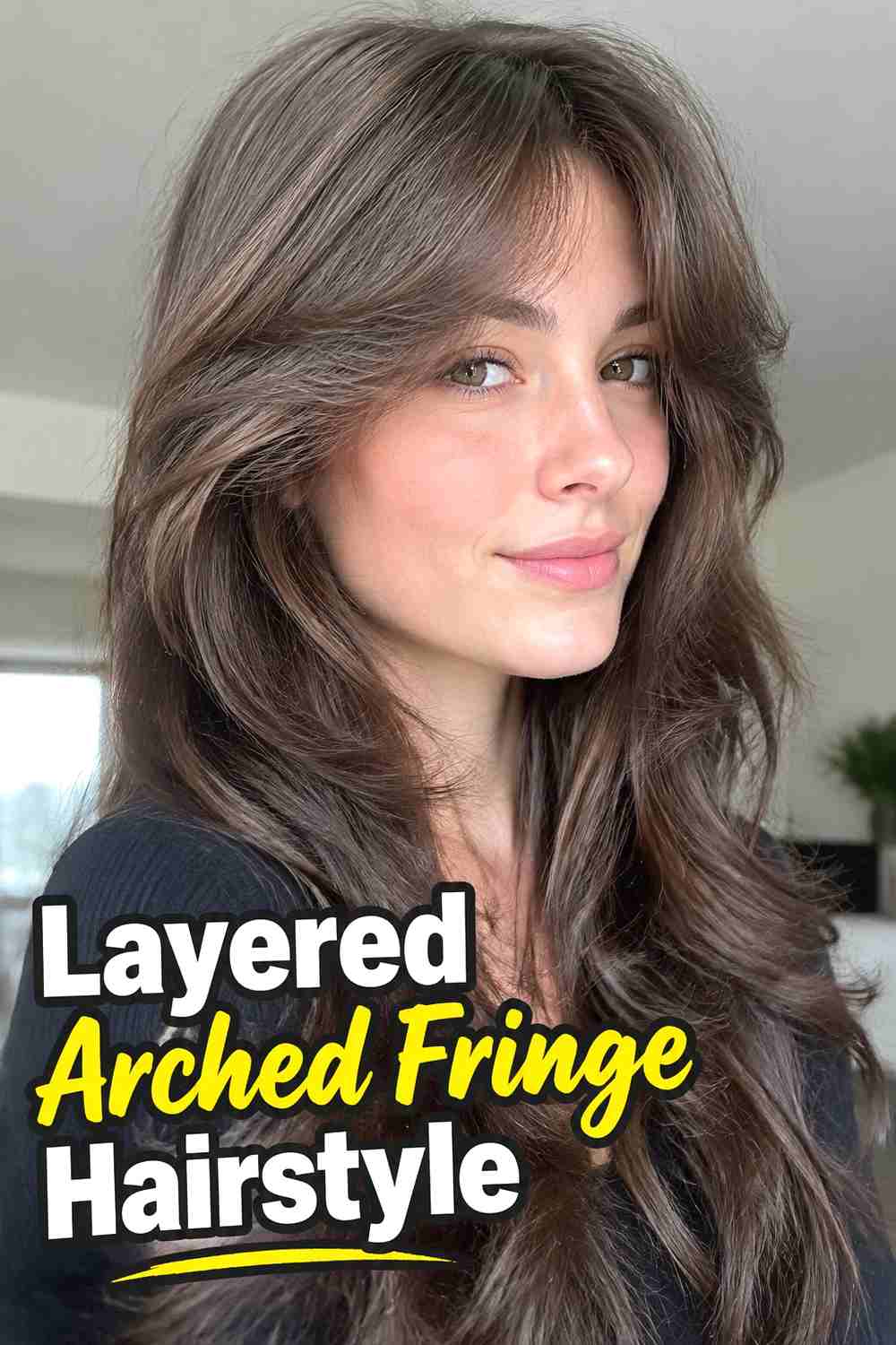 7. Layered Arched Fringe Hairstyle