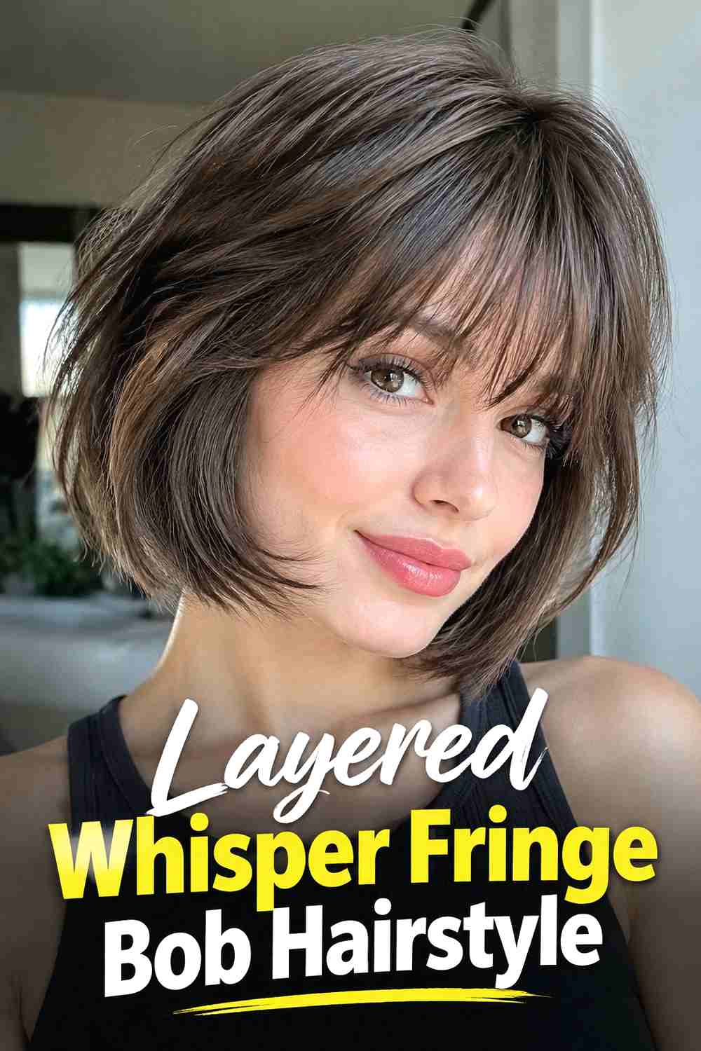 5. Layered Whisper Fringe Bob Hairstyle