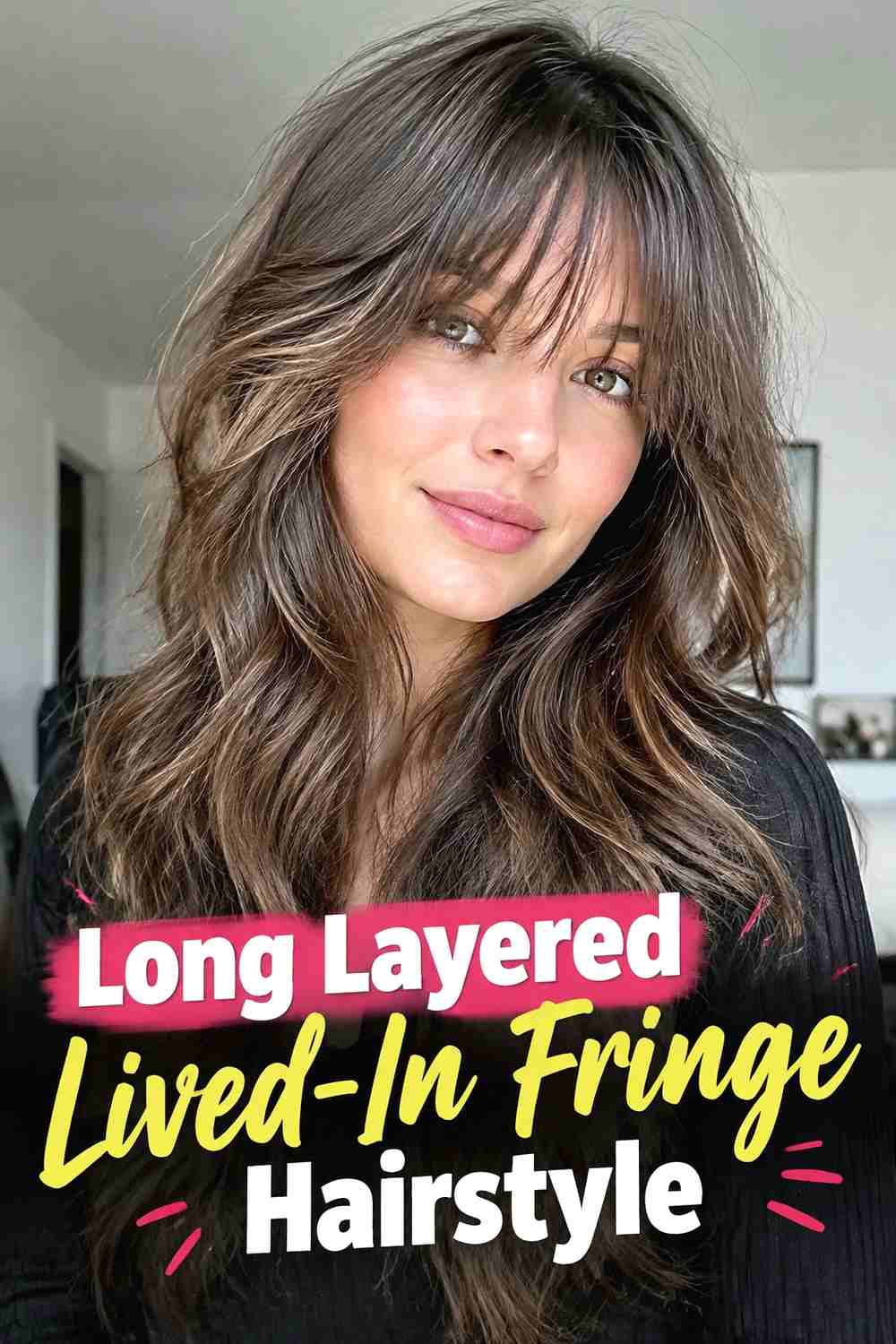2. Long Layered Lived In Fringe Hairstyle