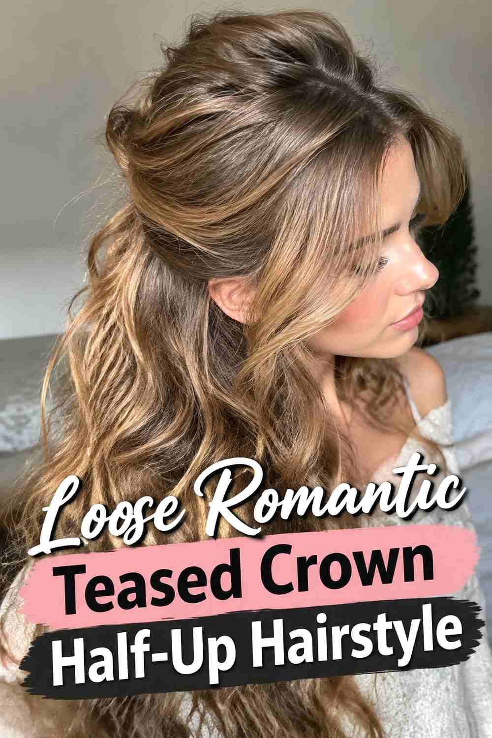 10. Loose Romantic Teased Crown Half Up Hairstyle