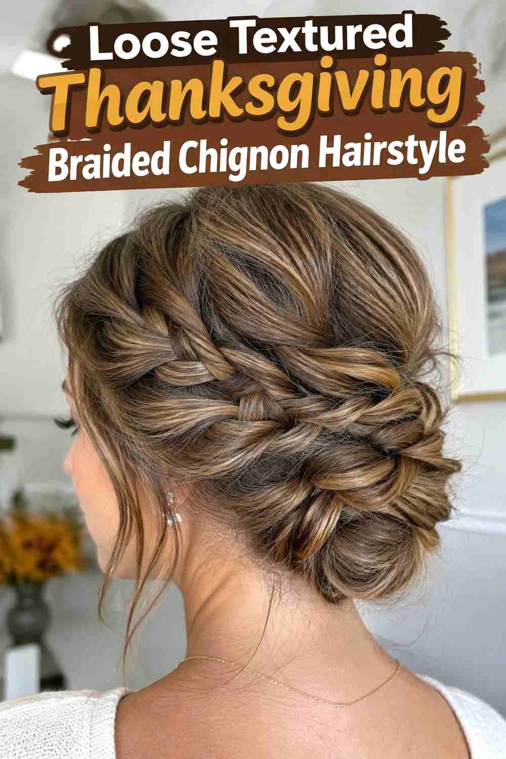 6. Loose Textured Thanksgiving Braided Chignon Hairstyle