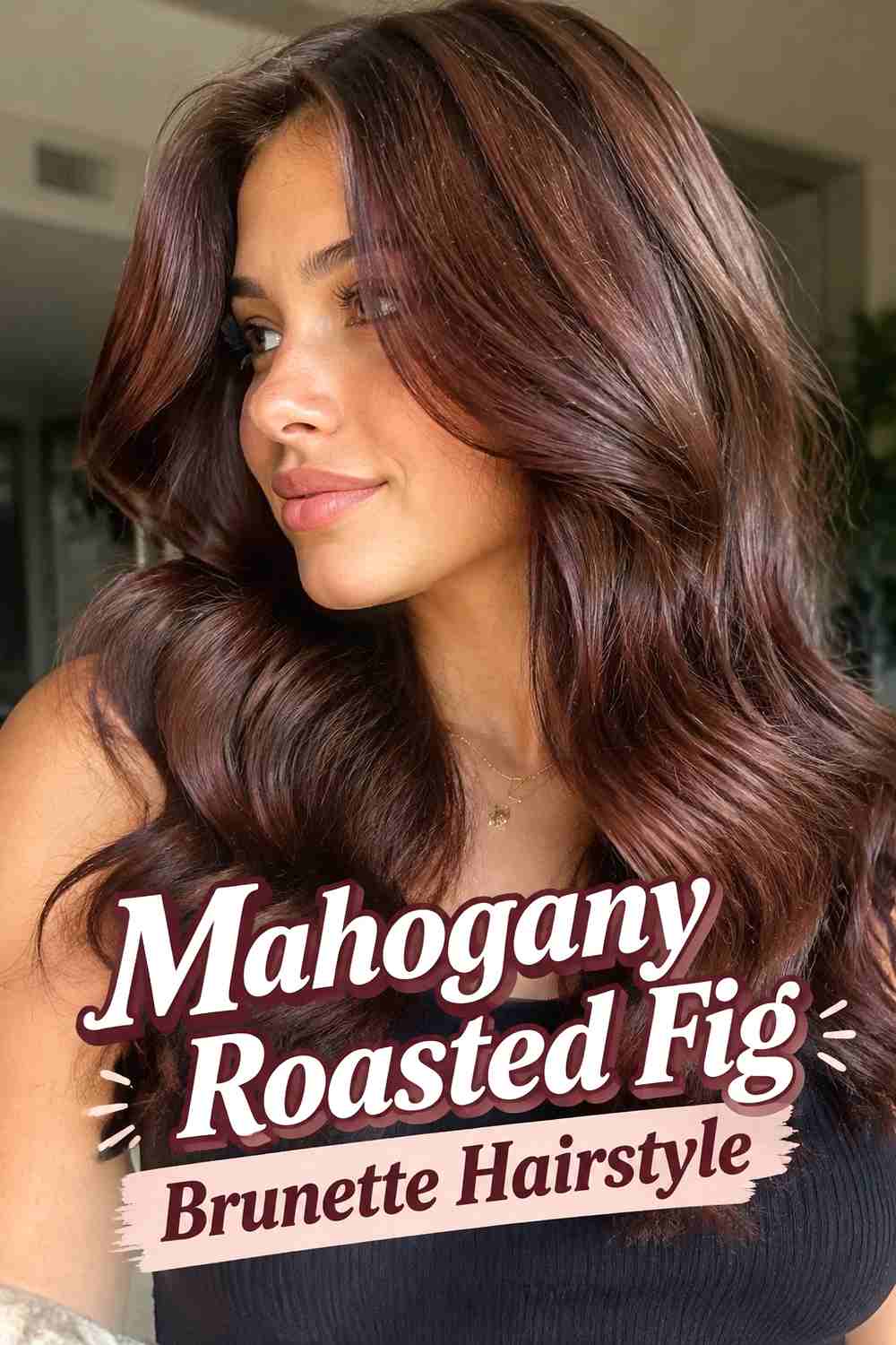 5. Mahogany Roasted Fig Brunette Hairstyle