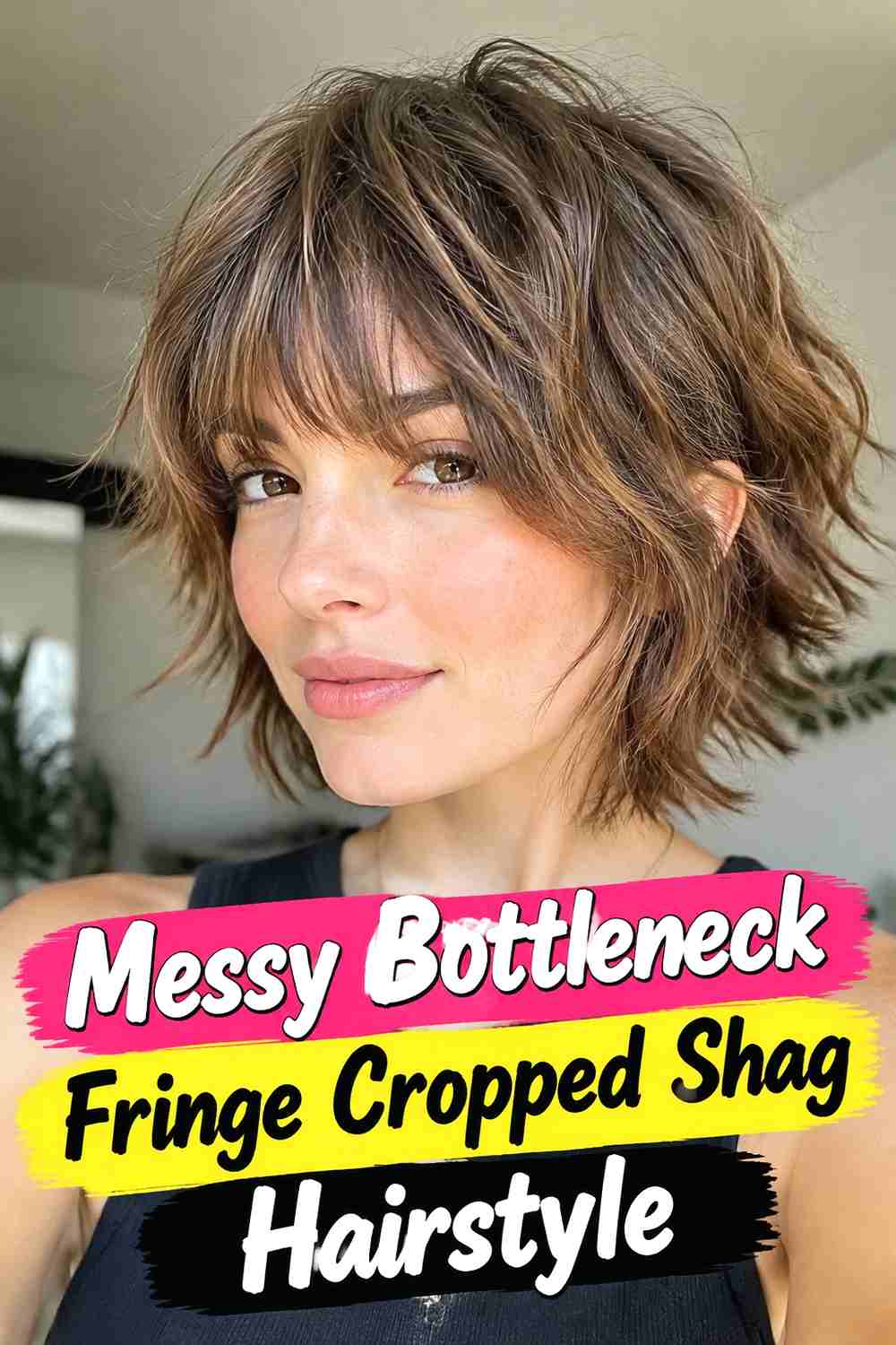 12. Messy Bottleneck Fringe Cropped Shag Hairstyle
