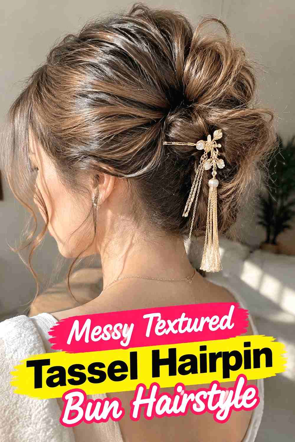 7. Messy Textured Tassel Hairpin Bun Hairstyle