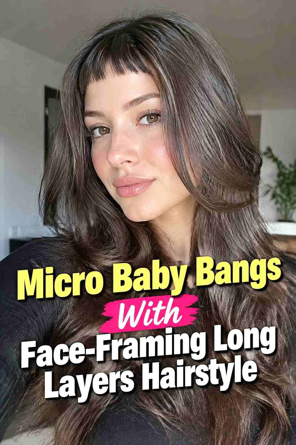 3. Micro Baby Bangs With Face Framing Long Layers Hairstyle
