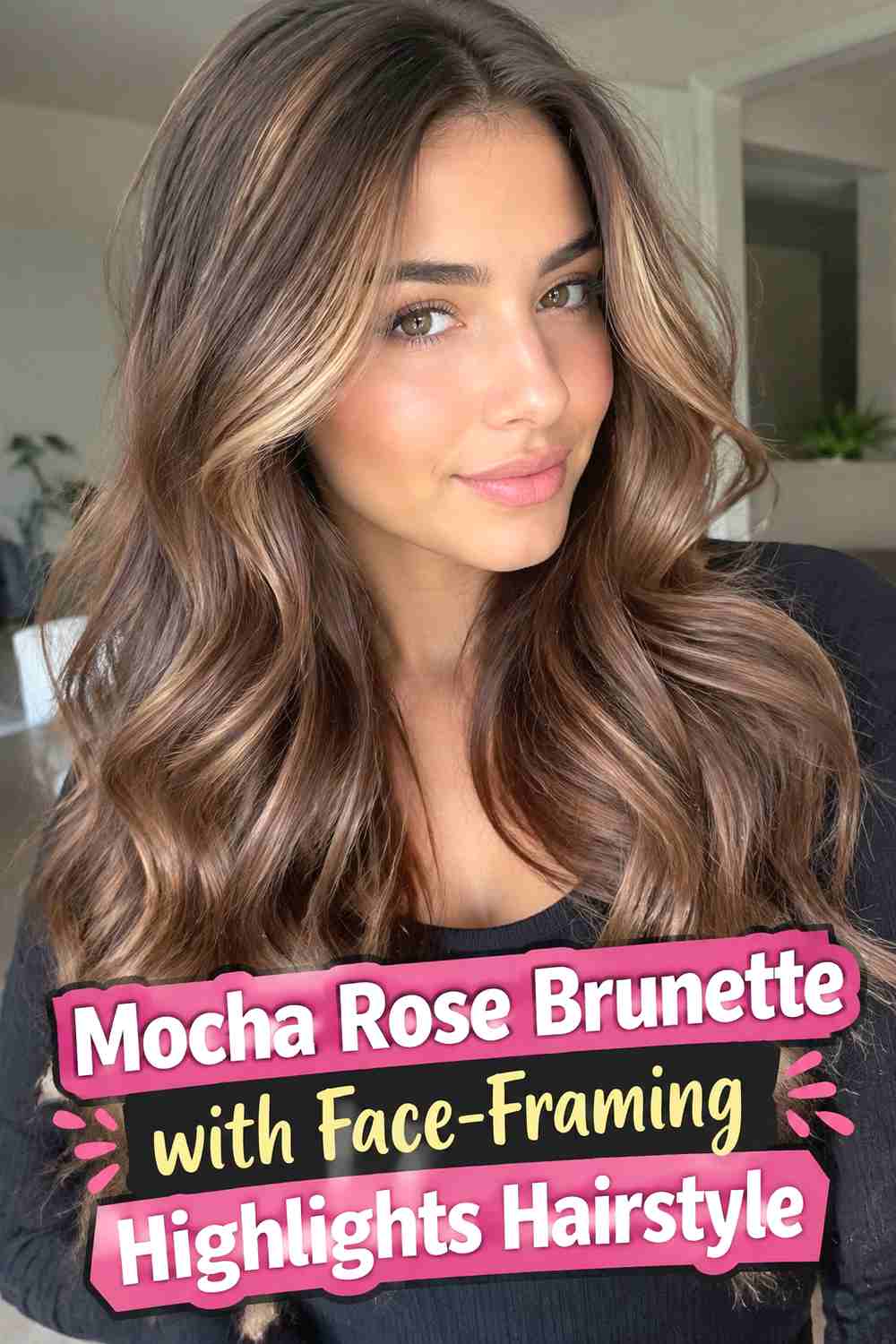 6. Mocha Rose Brunette With Face Framing Highlights Hairstyle