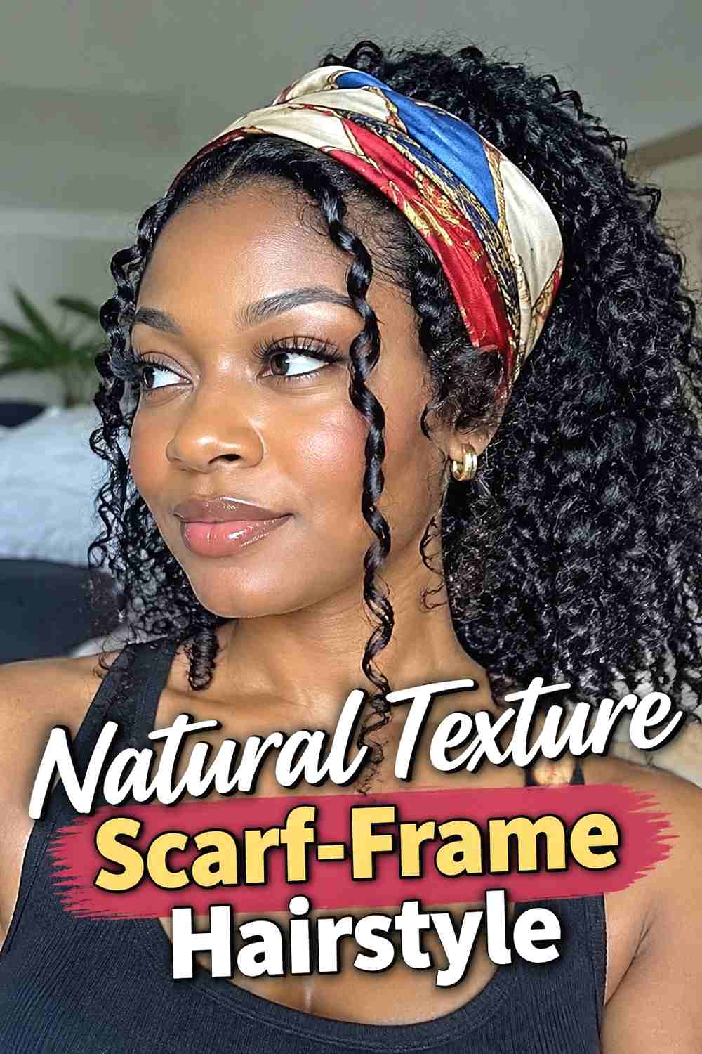9. Natural Texture Scarf Frame Hairstyle