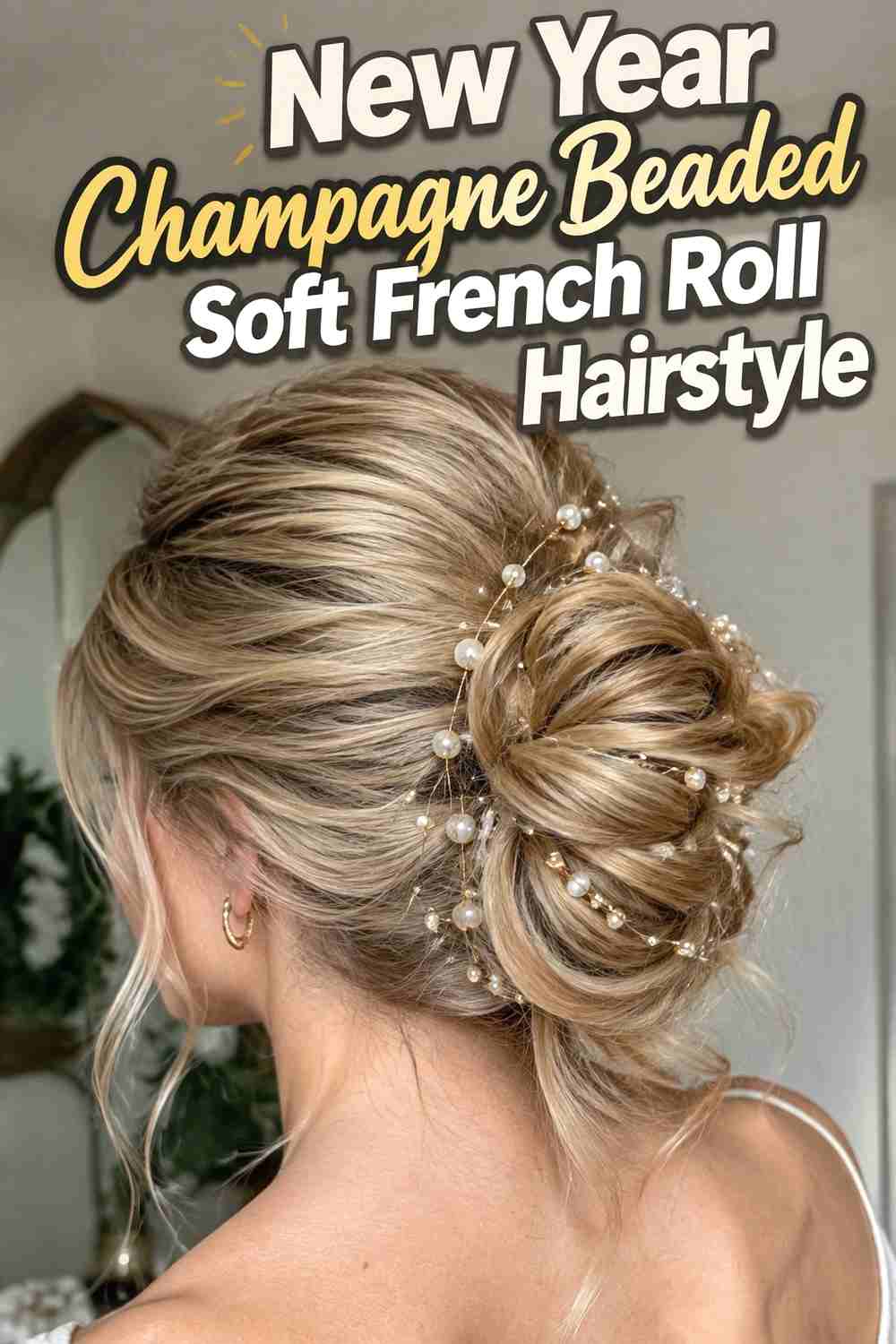 5. New Year Champagne Beaded Soft French Roll Hairstyle