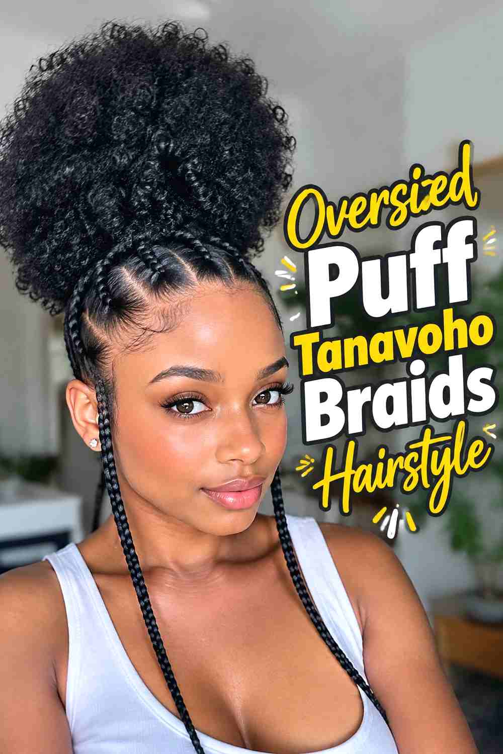 7. Oversized Puff Tanavoho Braids Hairstyle