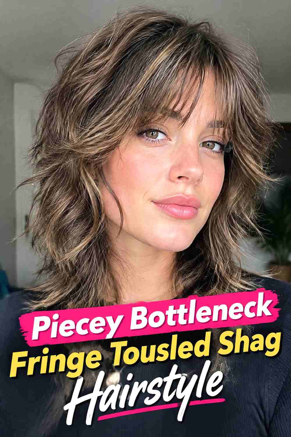 6. Piecey Bottleneck Fringe Tousled Shag Hairstyle