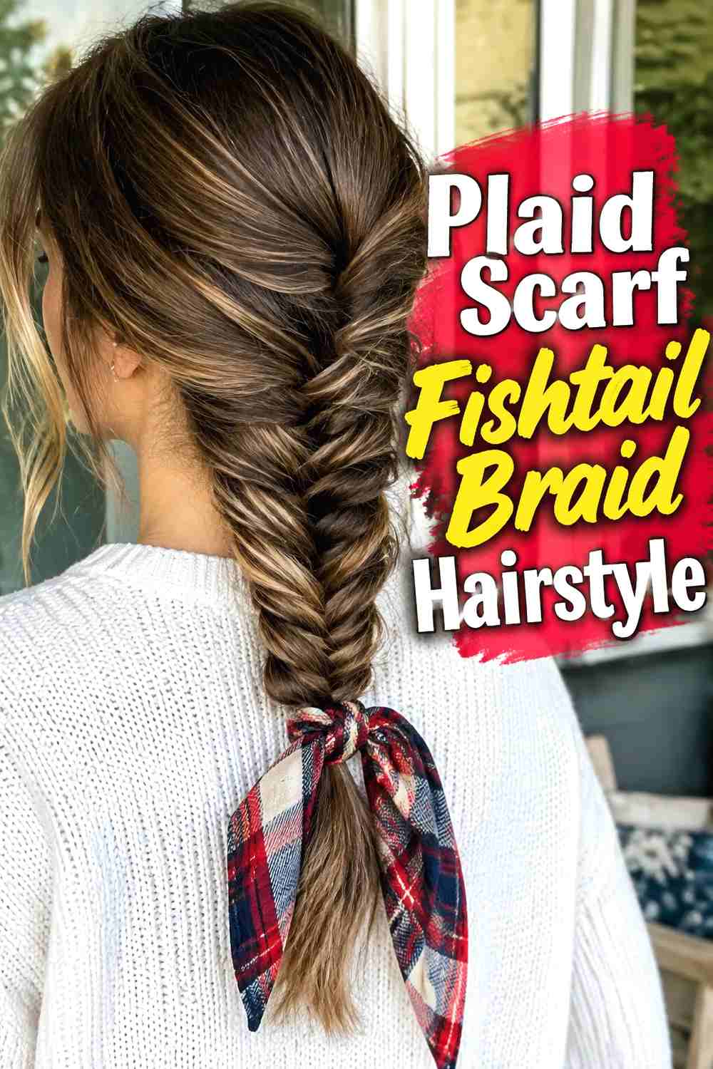 5. Plaid Scarf Fishtail Braid Hairstyle