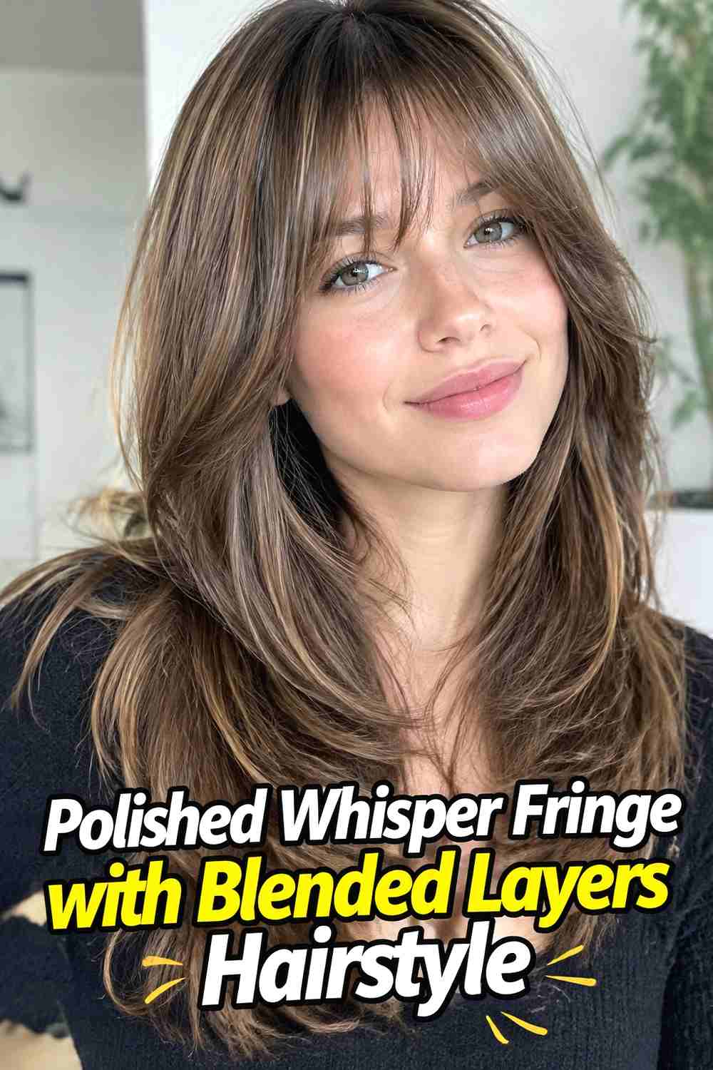 15. Polished Whisper Fringe With Blended Layers Hairstyle