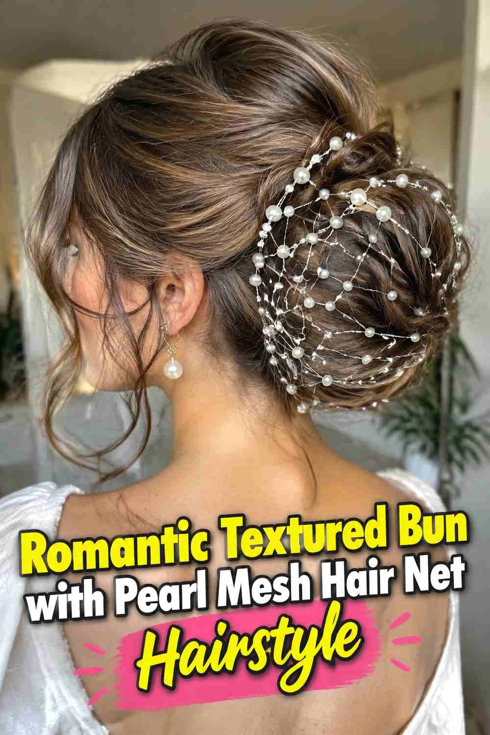 6. Romantic Textured Bun With Pearl Mesh Hair Net Hairstyle