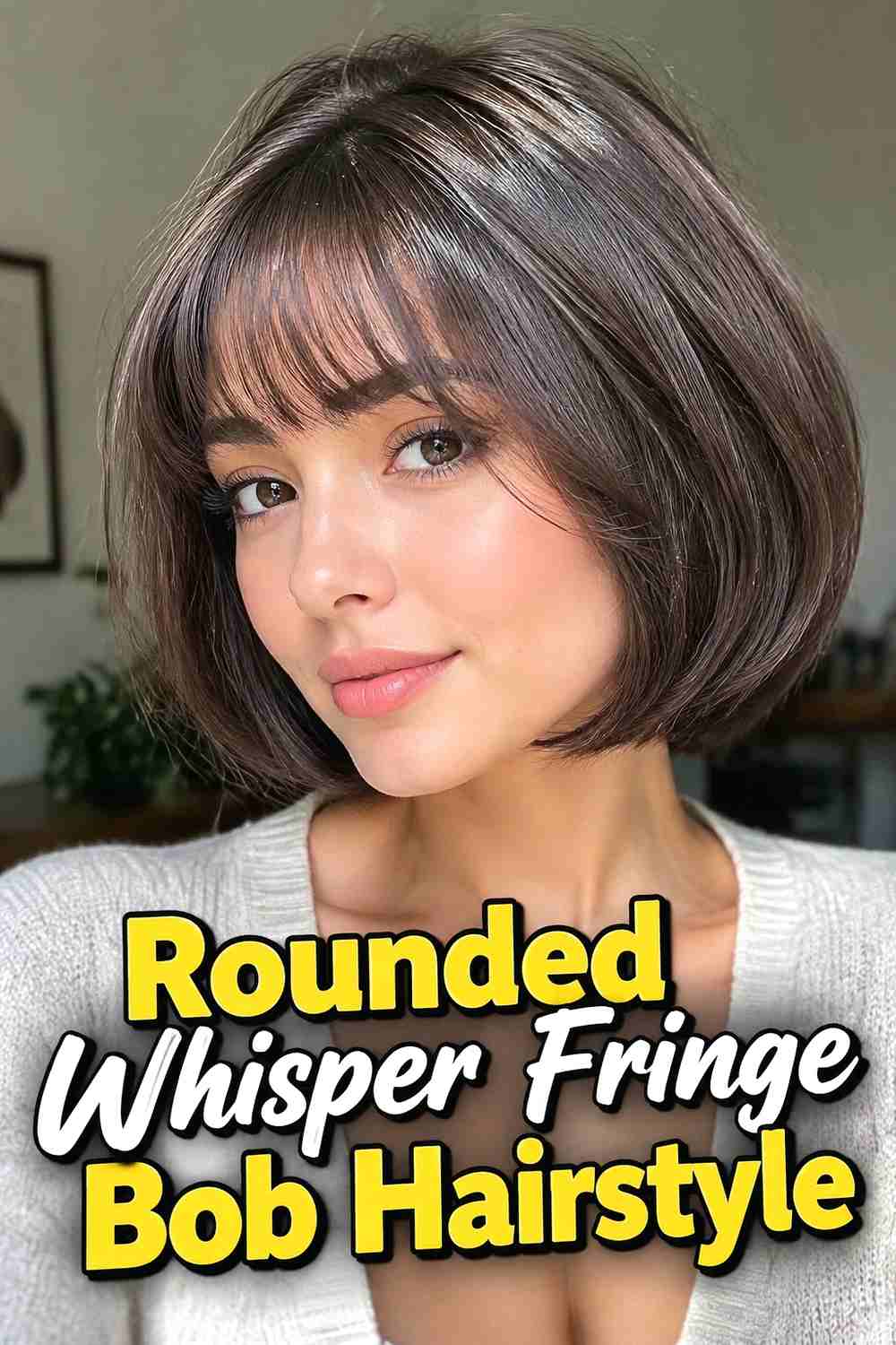 11. Rounded Whisper Fringe Bob Hairstyle