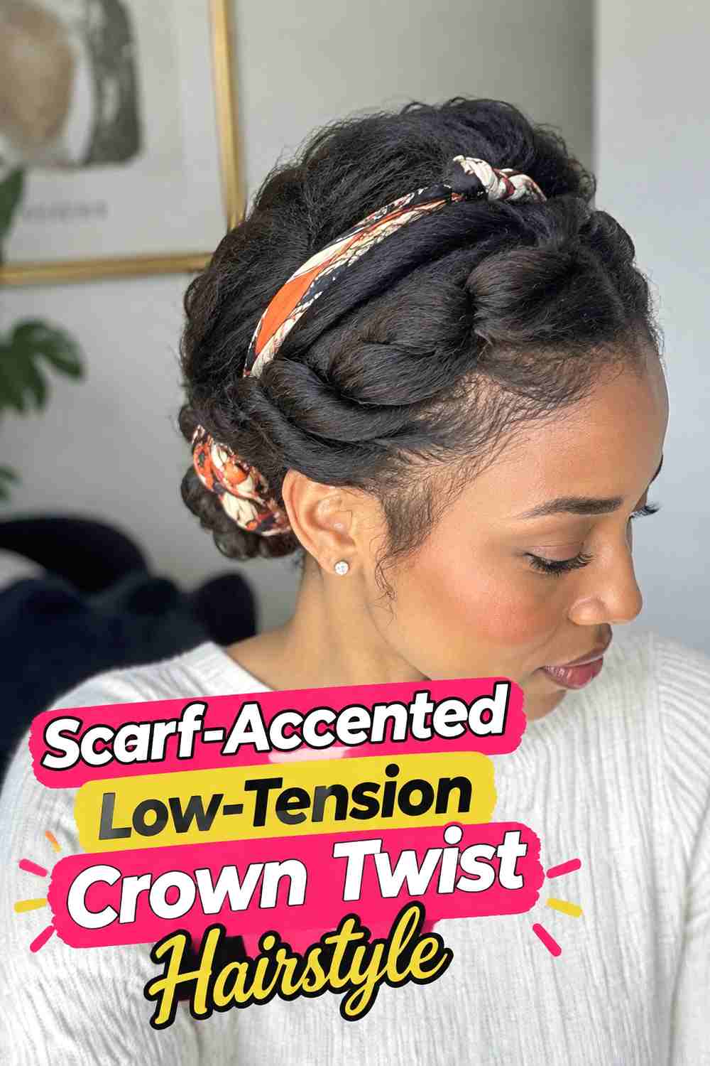 13. Scarf Accented Low Tension Crown Twist Hairstyle