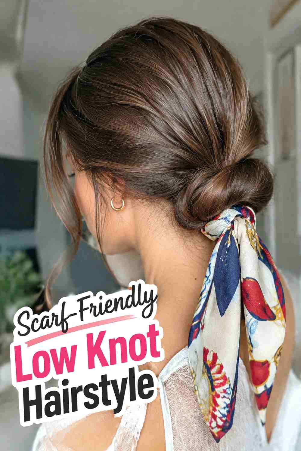 8. Scarf Friendly Low Knot Hairstyle