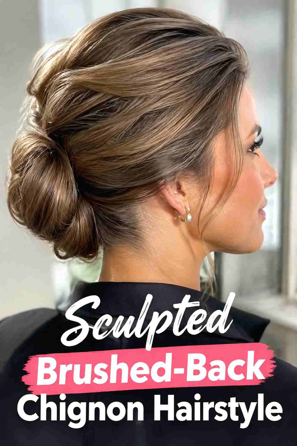 7. Sculpted Brushed Back Chignon Hairstyle