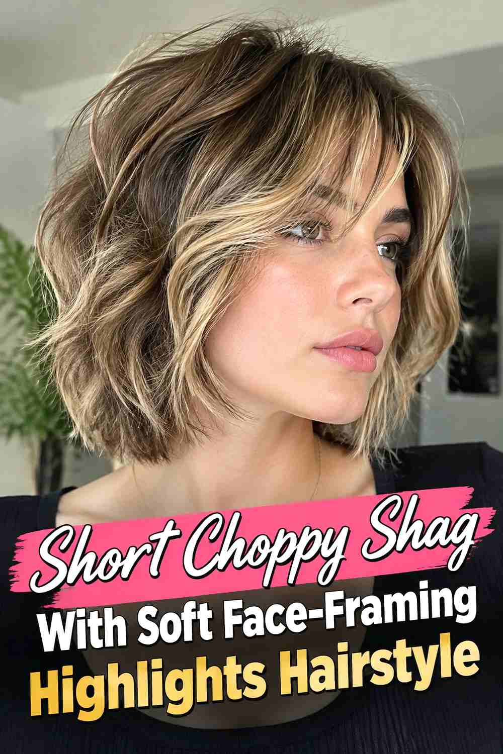 5. Short Choppy Shag With Soft Face Framing Highlights Hairstyle