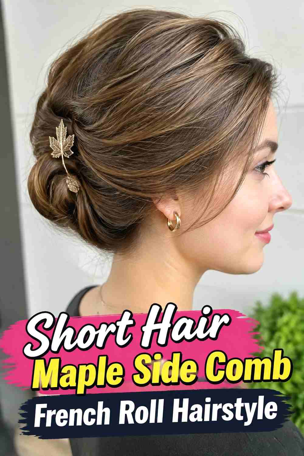 10. Short Hair Maple Side Comb French Roll Hairstyle
