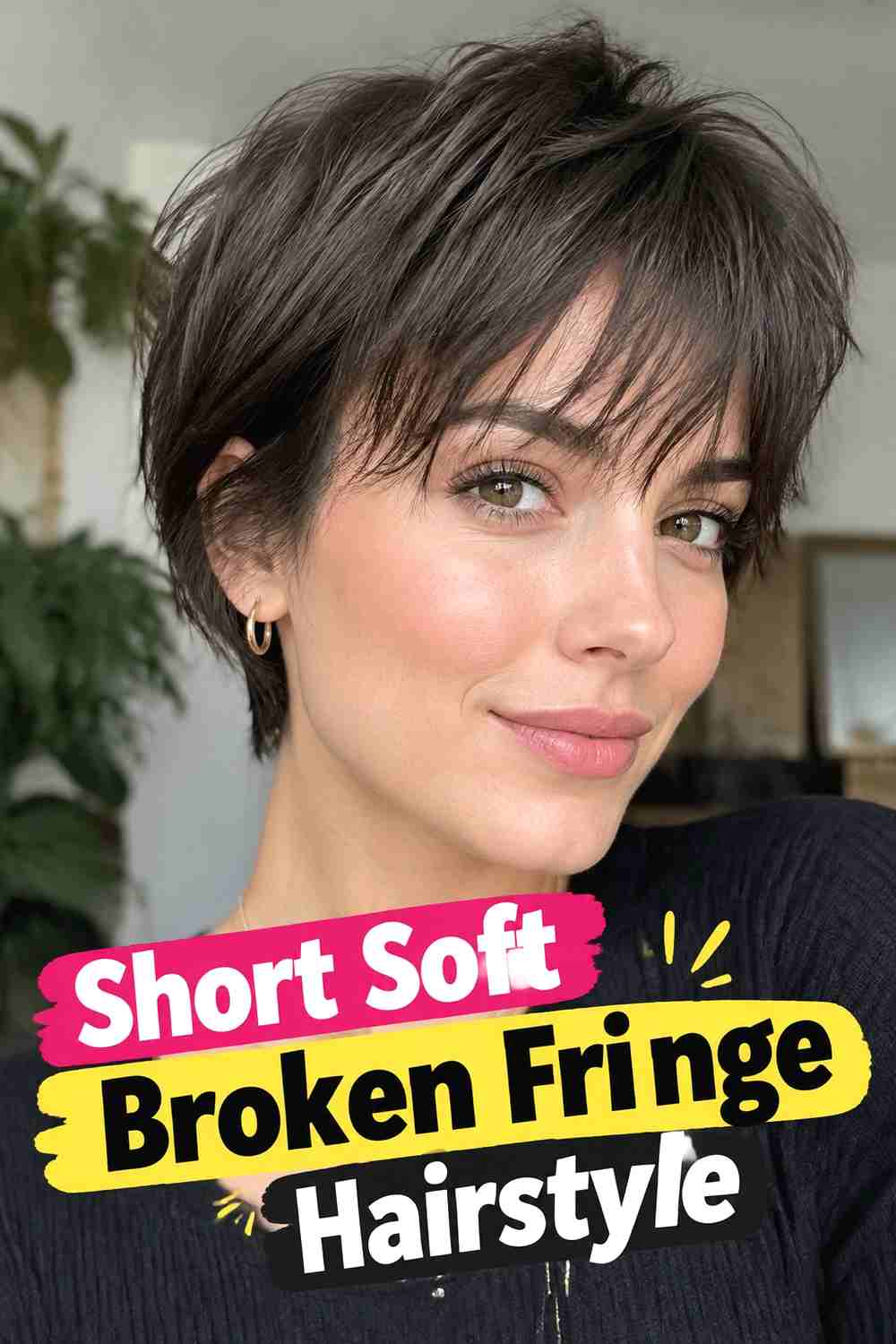 4. Short Soft Broken Fringe Hairstyle