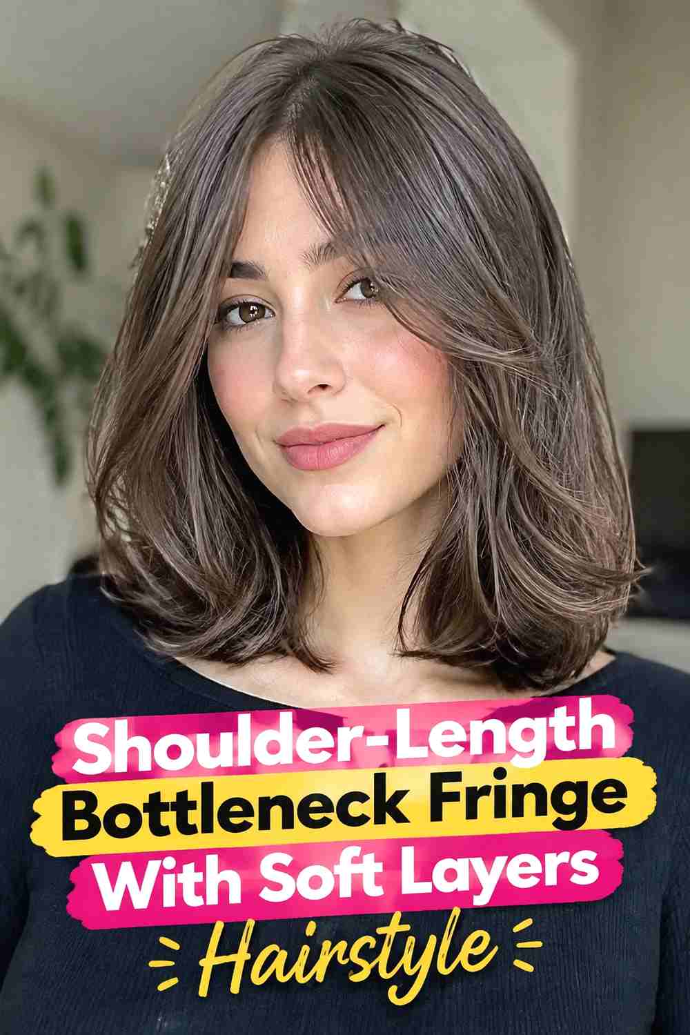 7. Shoulder Length Bottleneck Fringe With Soft Layers Hairstyle