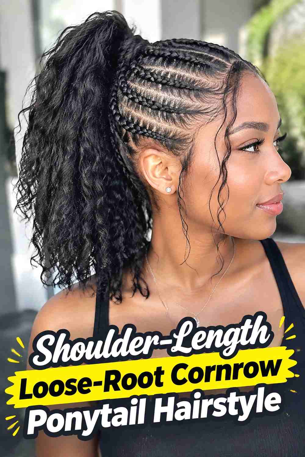 17. Shoulder Length Loose Root Cornrow Ponytail Hairstyle