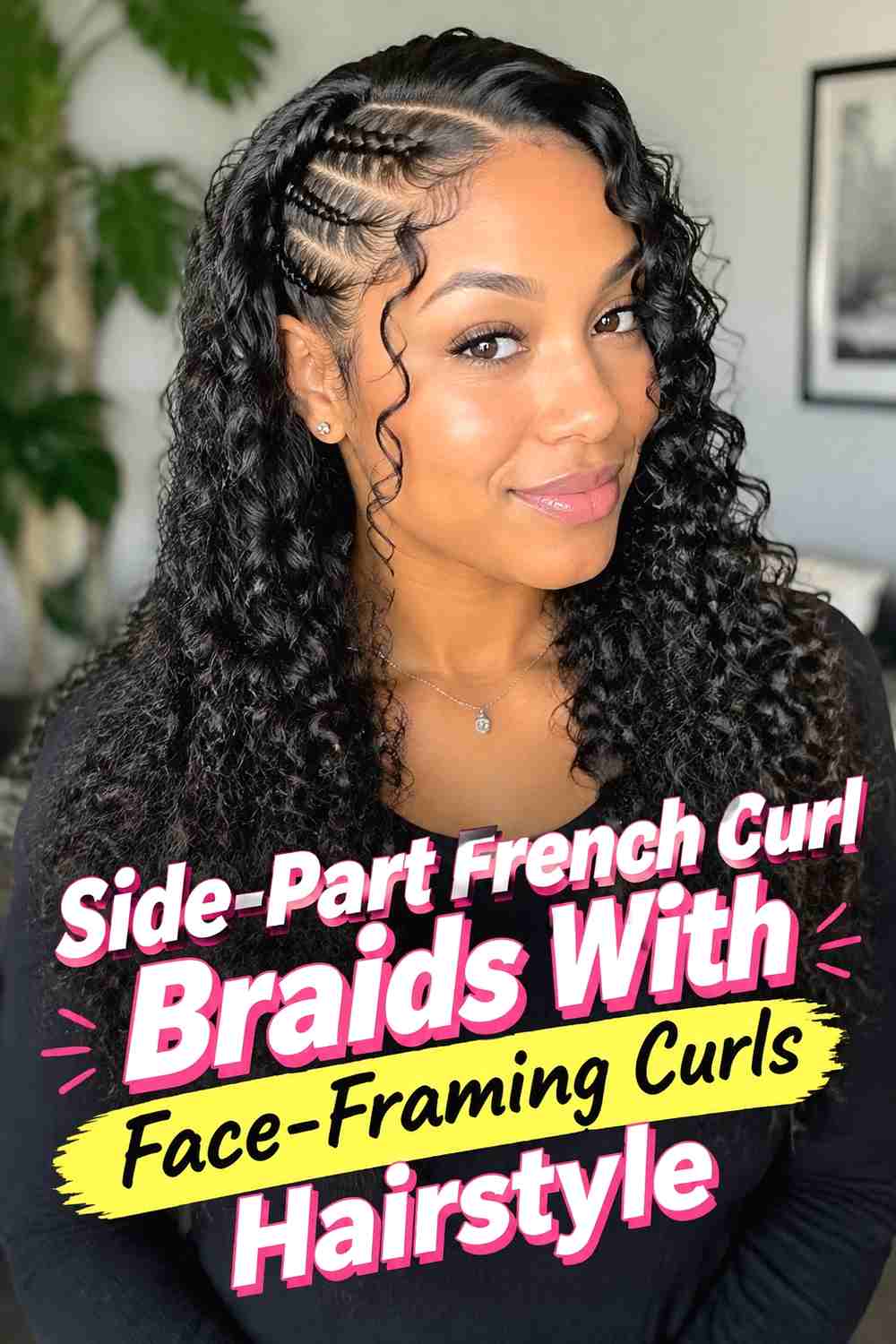 9. Side Part French Curl Braids With Face Framing Curls Hairstyle