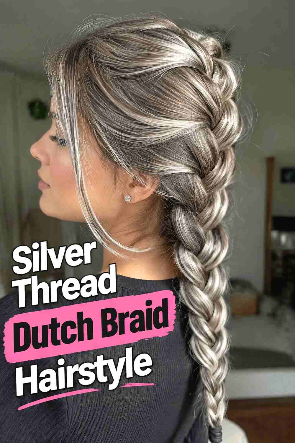 1. Silver Thread Dutch Braid Hairstyle
