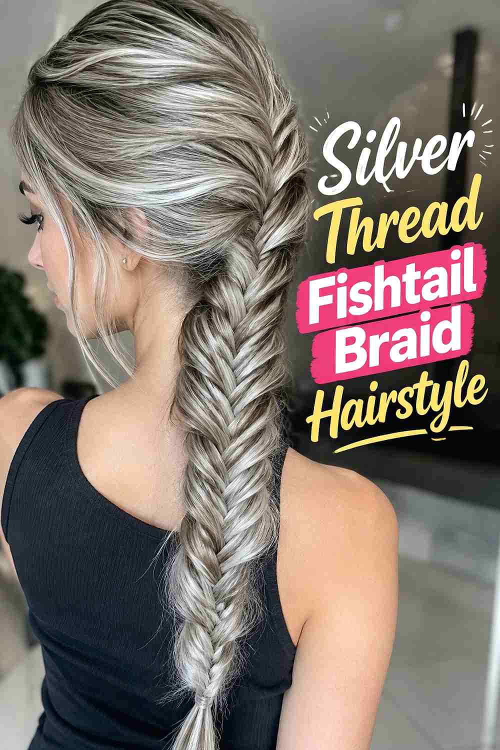 4. Silver Thread Fishtail Braid Hairstyle
