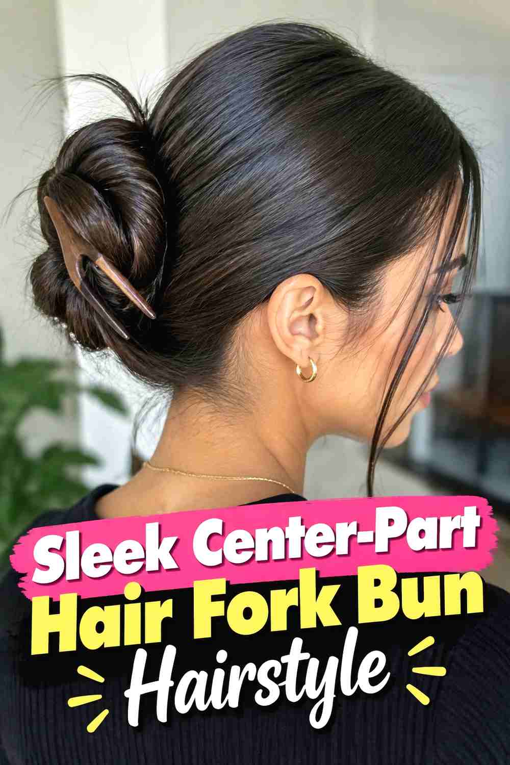 6. Sleek Center Part Hair Fork Bun Hairstyle