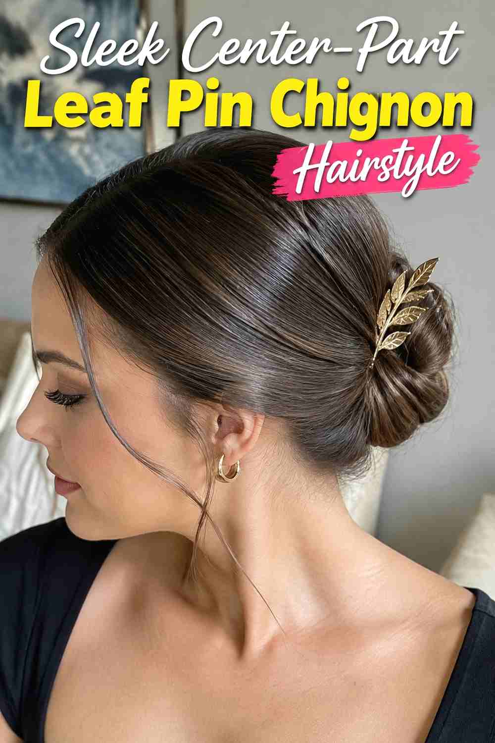 7. Sleek Center Part Leaf Pin Chignon Hairstyle