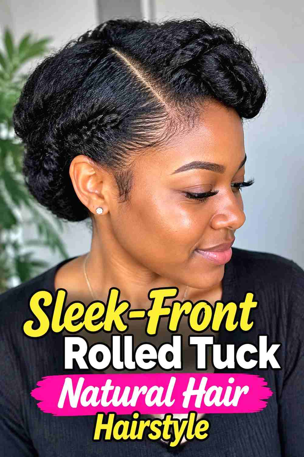 17. Sleek Front Rolled Tuck Natural Hair Hairstyle
