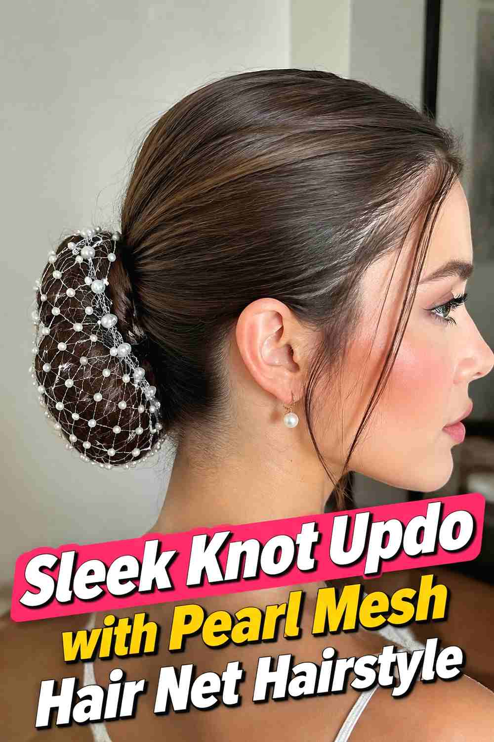 11. Sleek Knot Updo With Pearl Mesh Hair Net Hairstyle