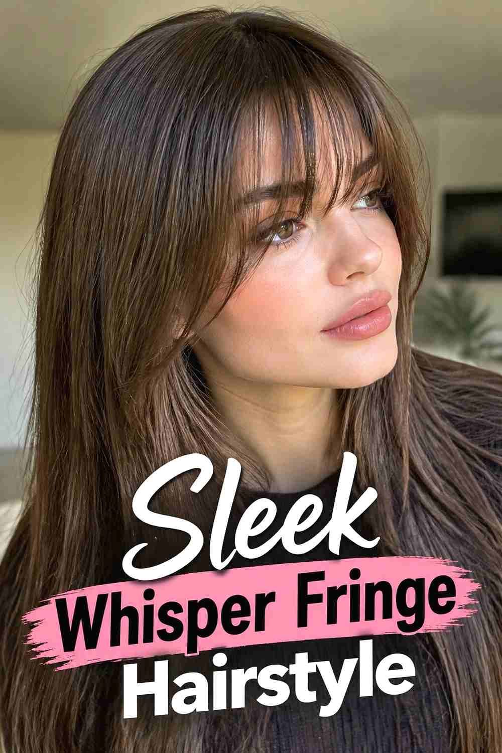 12. Sleek Whisper Fringe Hairstyle
