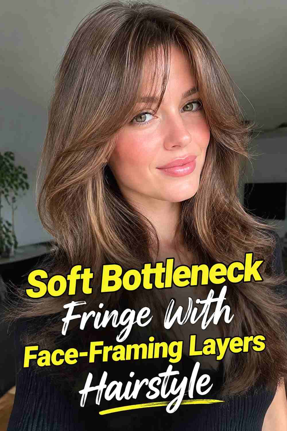 1. Soft Bottleneck Fringe With Face Framing Layers Hairstyle