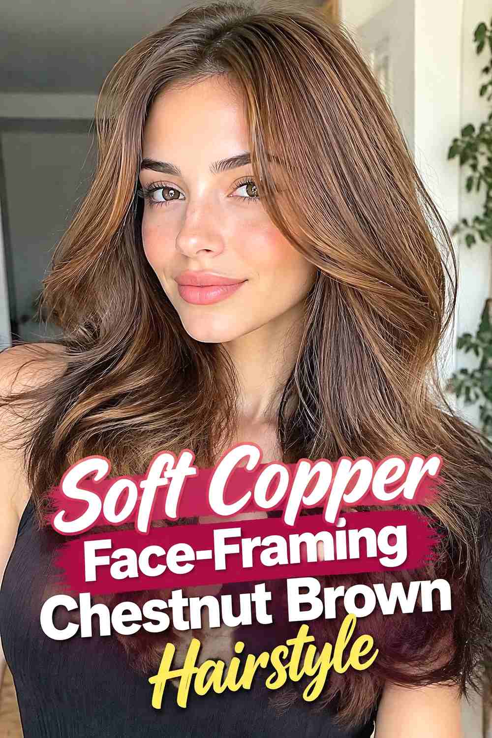 1. Soft Copper Face Framing Chestnut Brown Hairstyle
