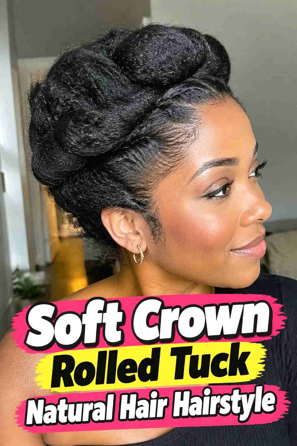 7. Soft Crown Rolled Tuck Natural Hair Hairstyle