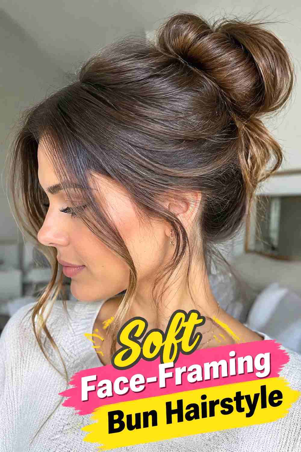 14. Soft Face Framing Bun Hairstyle