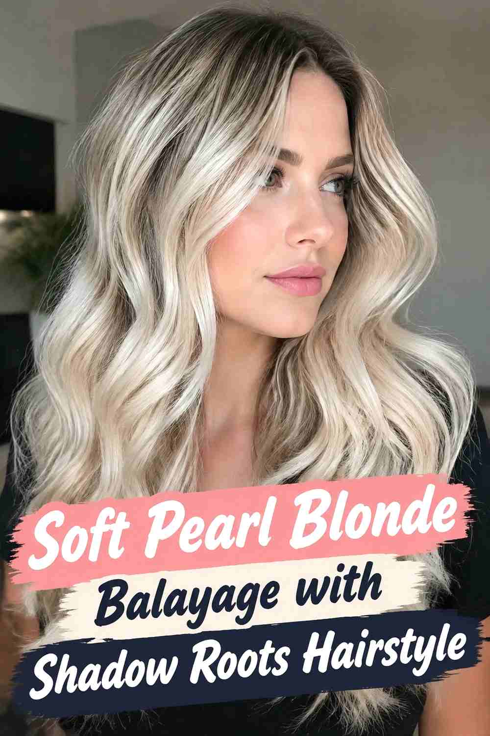 2. Soft Pearl Blonde Balayage With Shadow Roots Hairstyle