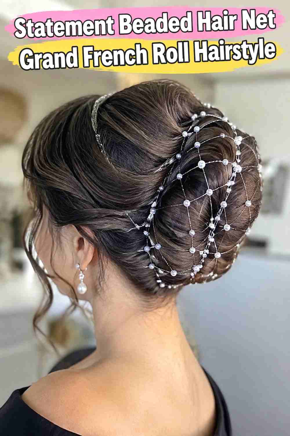18. Statement Beaded Hair Net Grand French Roll Hairstyle