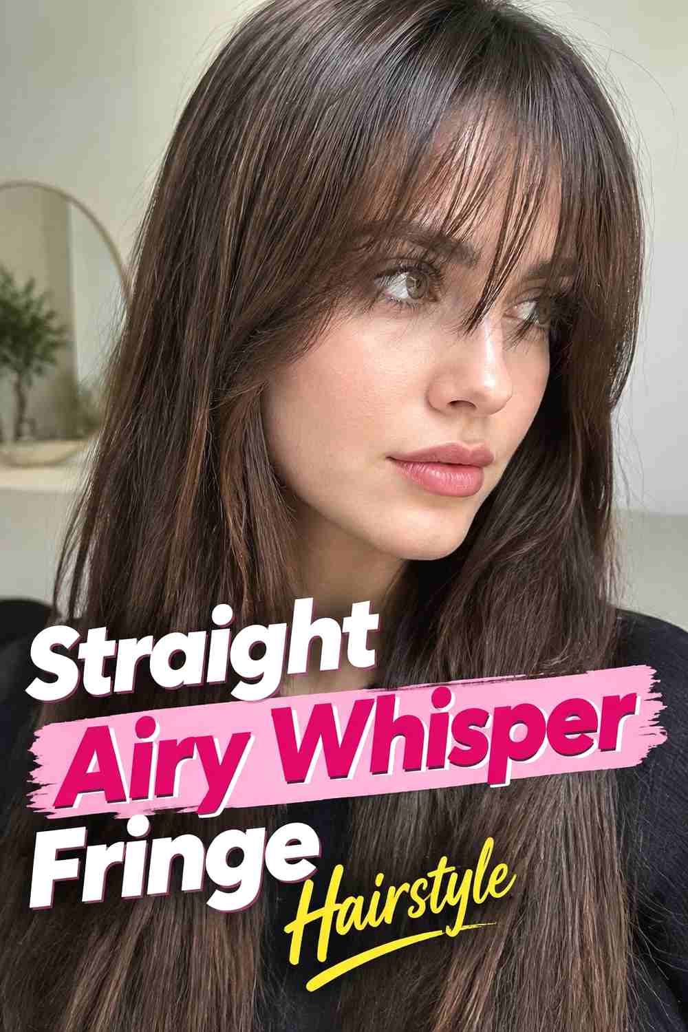 3. Straight Airy Whisper Fringe Hairstyle