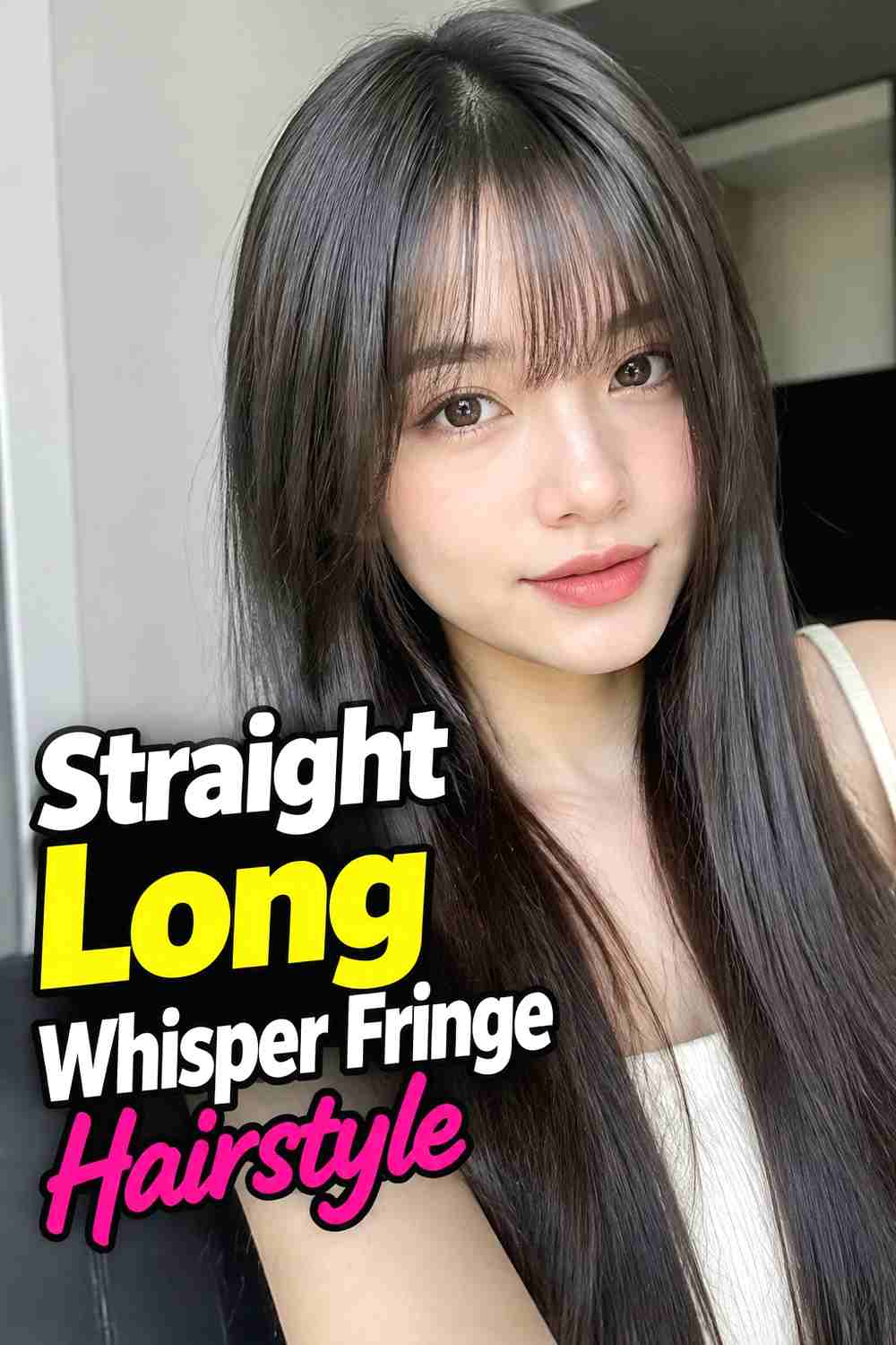 5. Straight Long Whisper Fringe Hairstyle