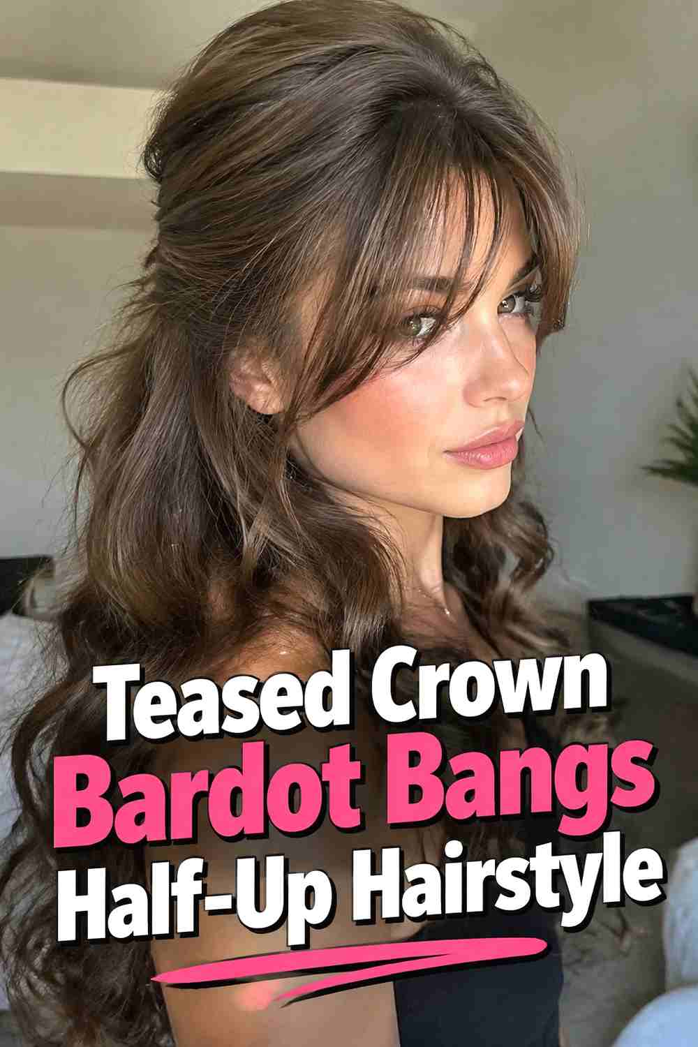 11. Teased Crown Bardot Bangs Half Up Hairstyle